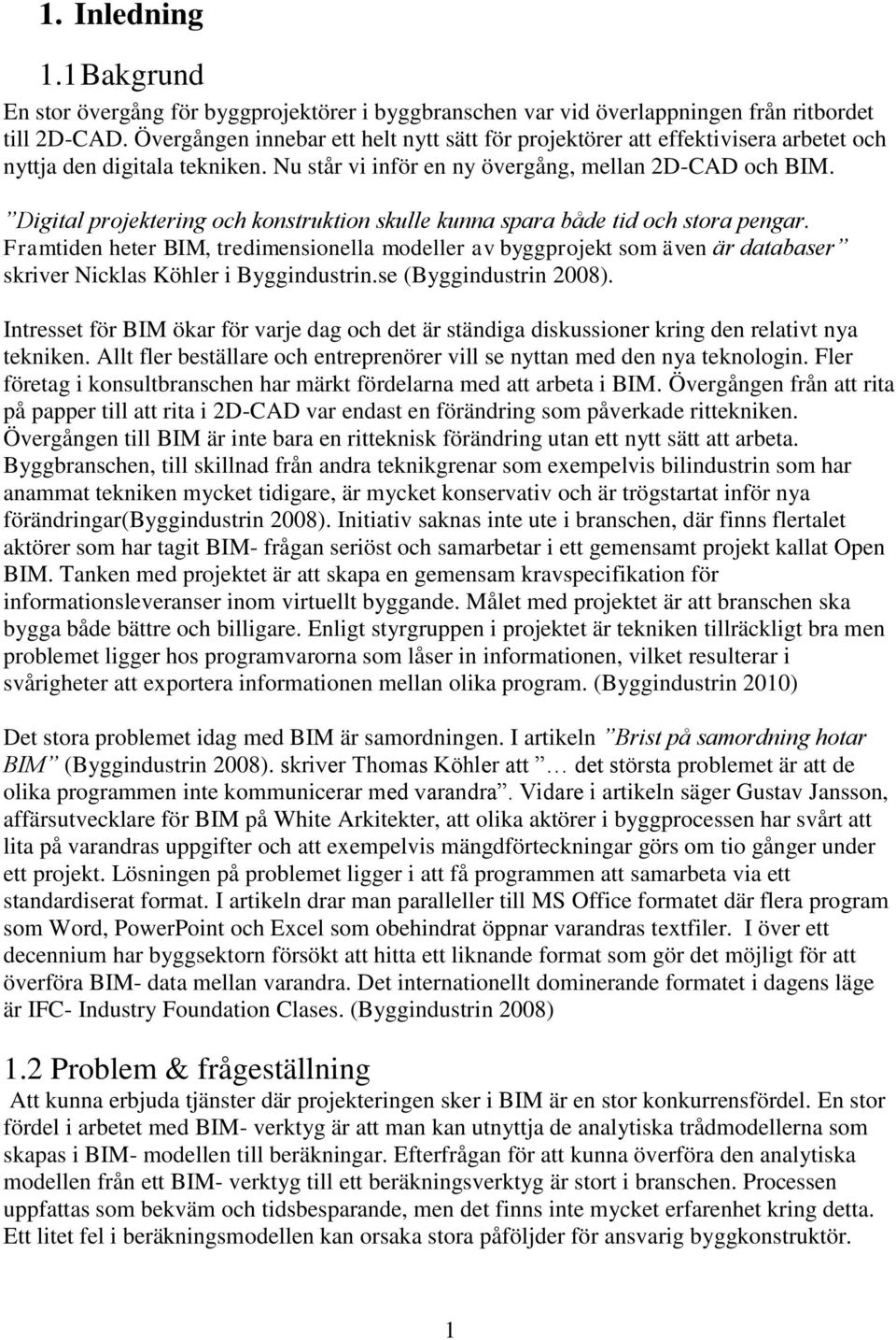 Digital projektering och konstruktion skulle kunna spara både tid och stora pengar.