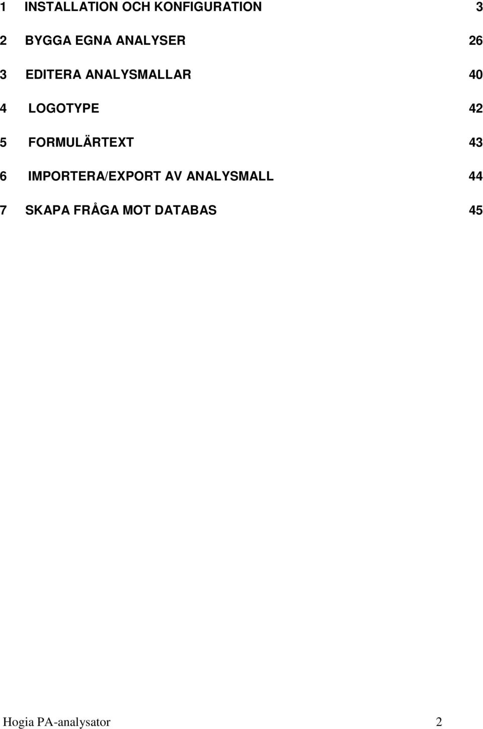 42 5 FORMULÄRTEXT 43 6 IMPORTERA/EXPORT AV