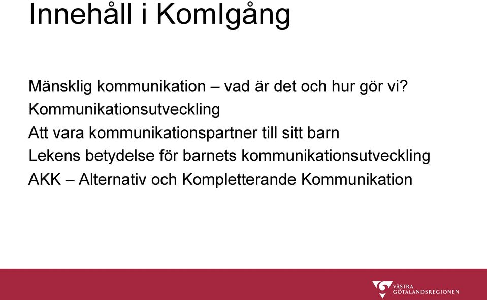 Kommunikationsutveckling Att vara kommunikationspartner till