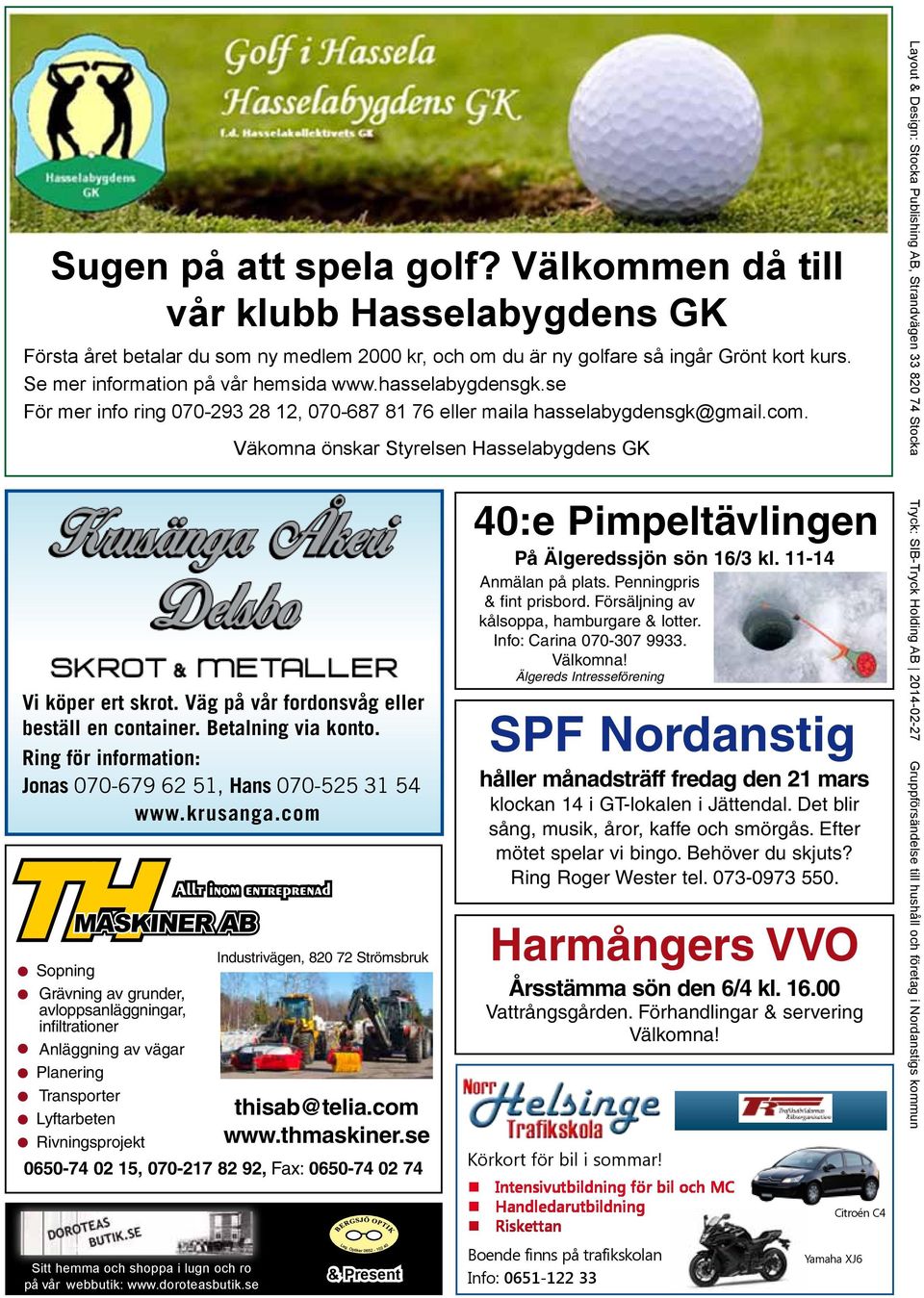 Väg på vår fordonsvåg eller beställ en container. Betalning via konto. Ring för information: Jonas 070-679 62 51, Hans 070-525 31 54 www.krusanga.