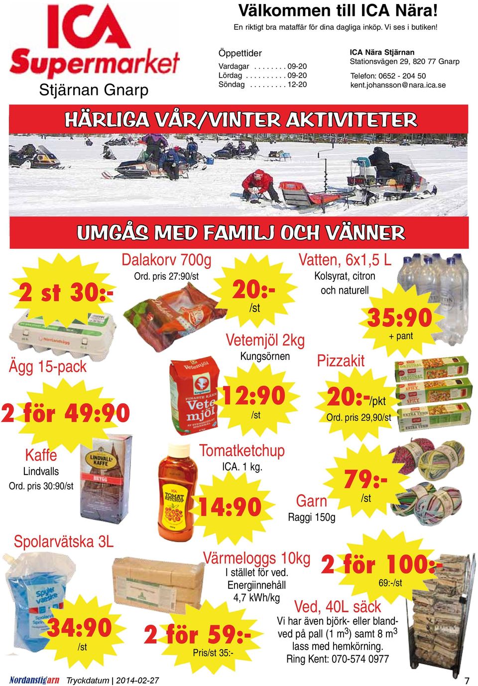 se Härliga vår/vinter aktiviteter 2 st 30:- Ägg 15-pack 2 för 49:90 Umgås med familj och vänner Dalakorv 700g Ord.