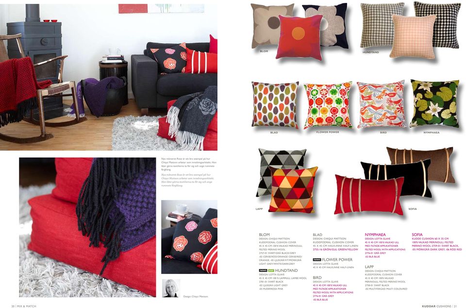 Hon låter gärna textilierna ta för sig och ange rummets färgklang. lapp sofia Design: Chiqui Mattson.