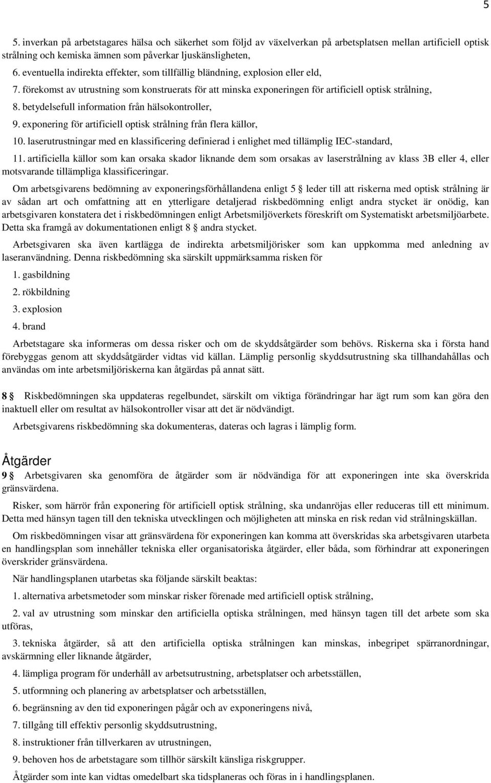 betydelsefull information från hälsokontroller, 9. exponering för artificiell optisk strålning från flera källor, 10.