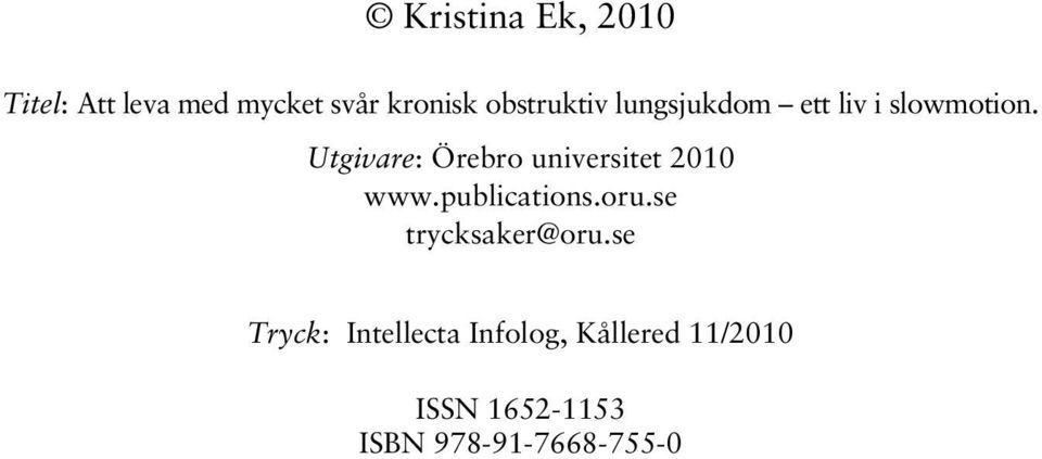 Utgivare: Örebro universitet 2010 www.publications.oru.