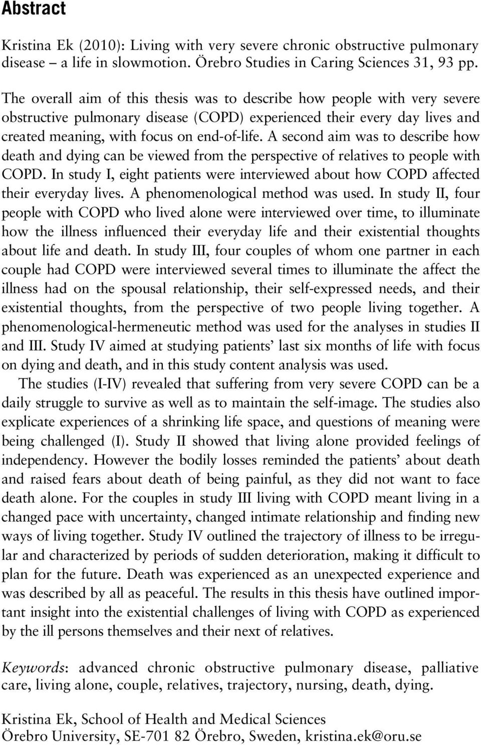 A second aim was to describe how death and dying can be viewed from the perspective of relatives to people with COPD.
