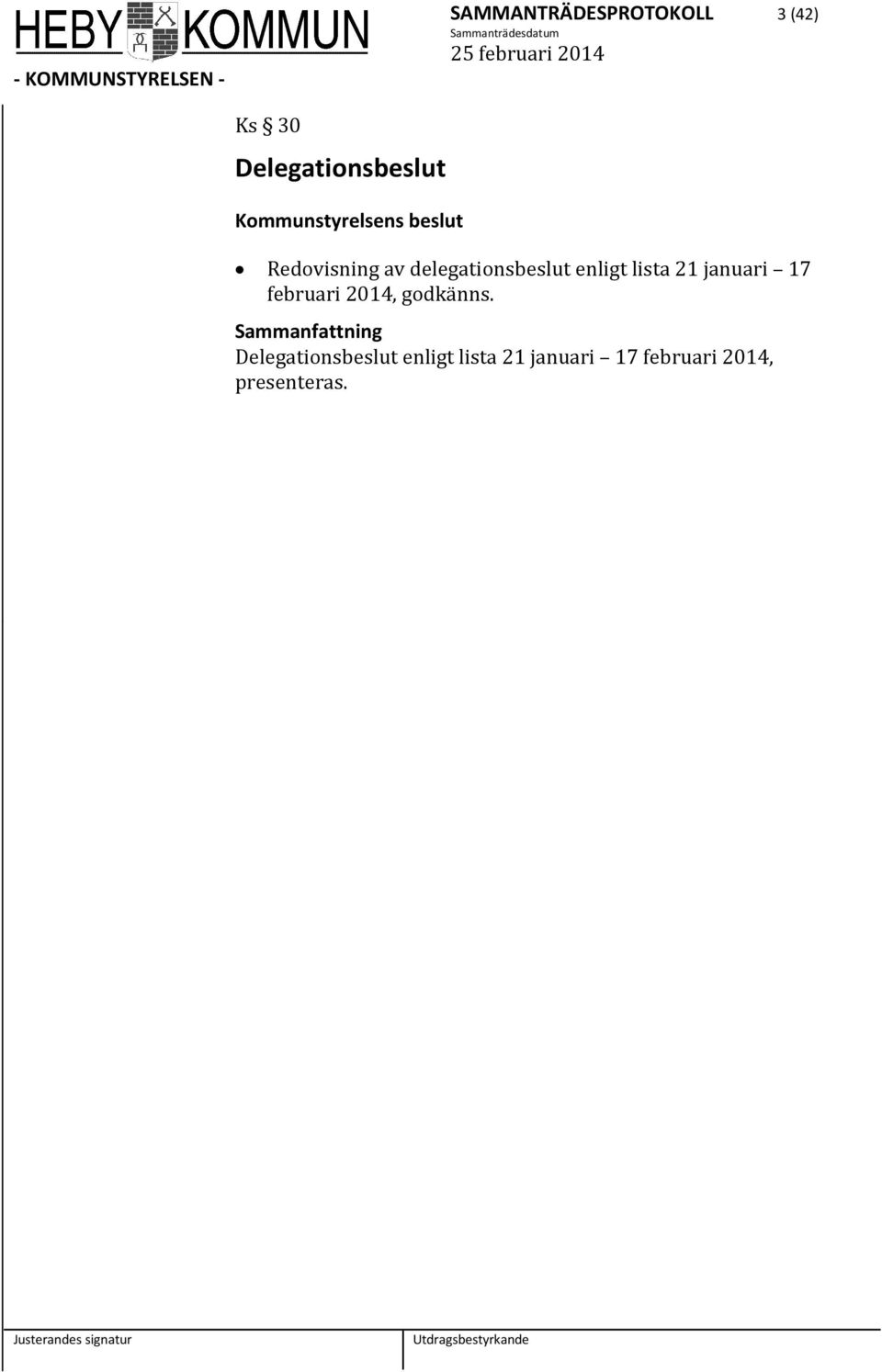 januari 17 februari 2014, godkänns.