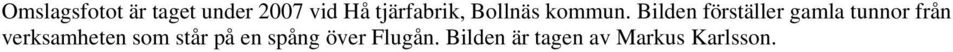 Bilden förställer gamla tunnor från