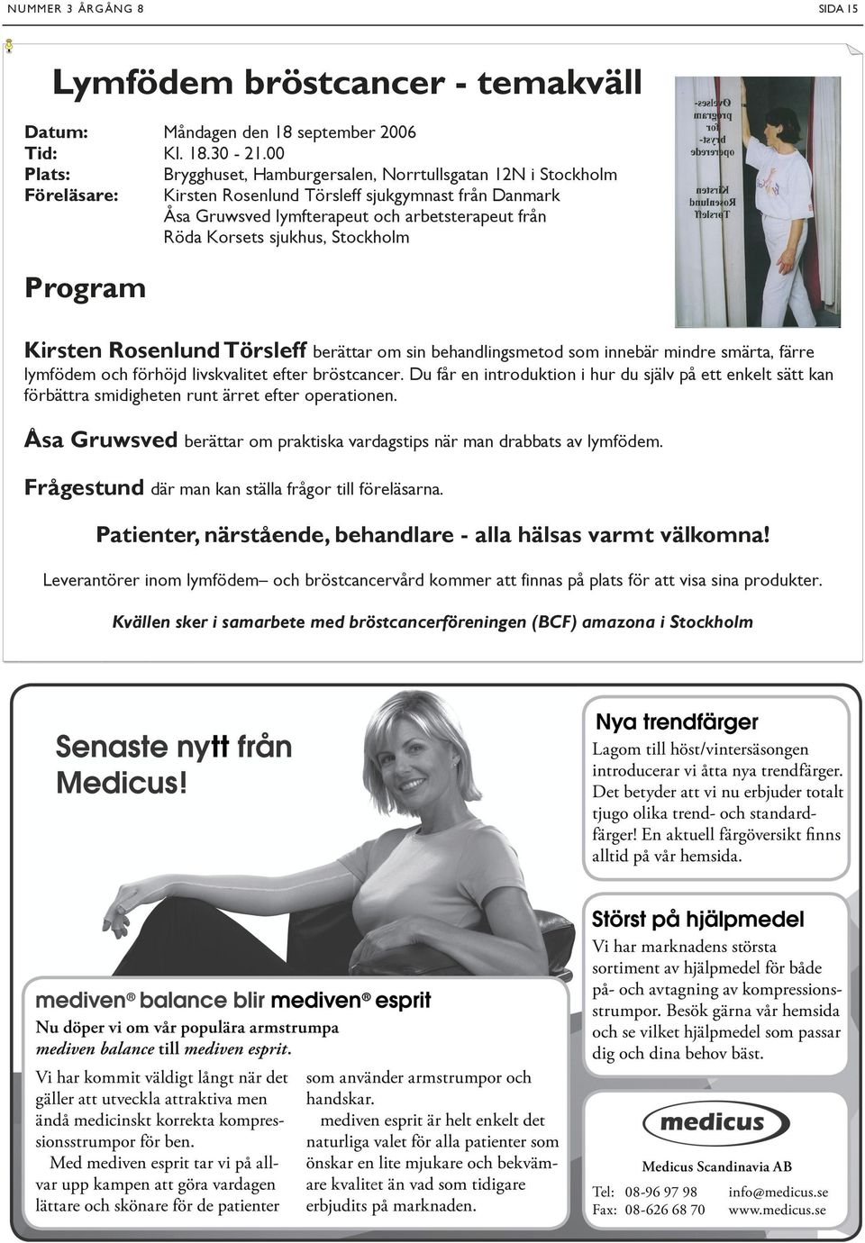 Program Kirsten Rosenlund Törsleff berättar om sin behandlingsmetod som innebär mindre smärta, färre lymfödem och förhöjd livskvalitet efter bröstcancer.
