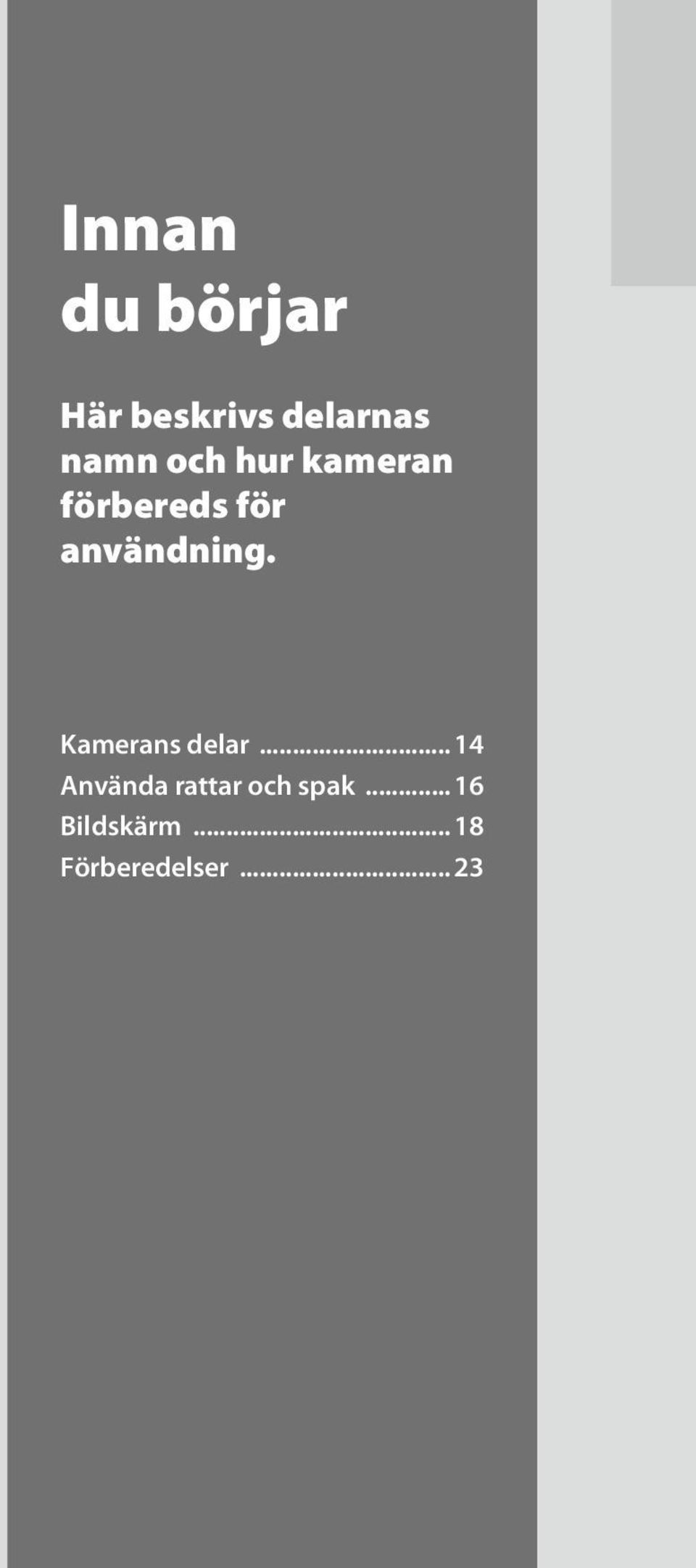 Kamerans delar... 14 Använda rattar och spak.