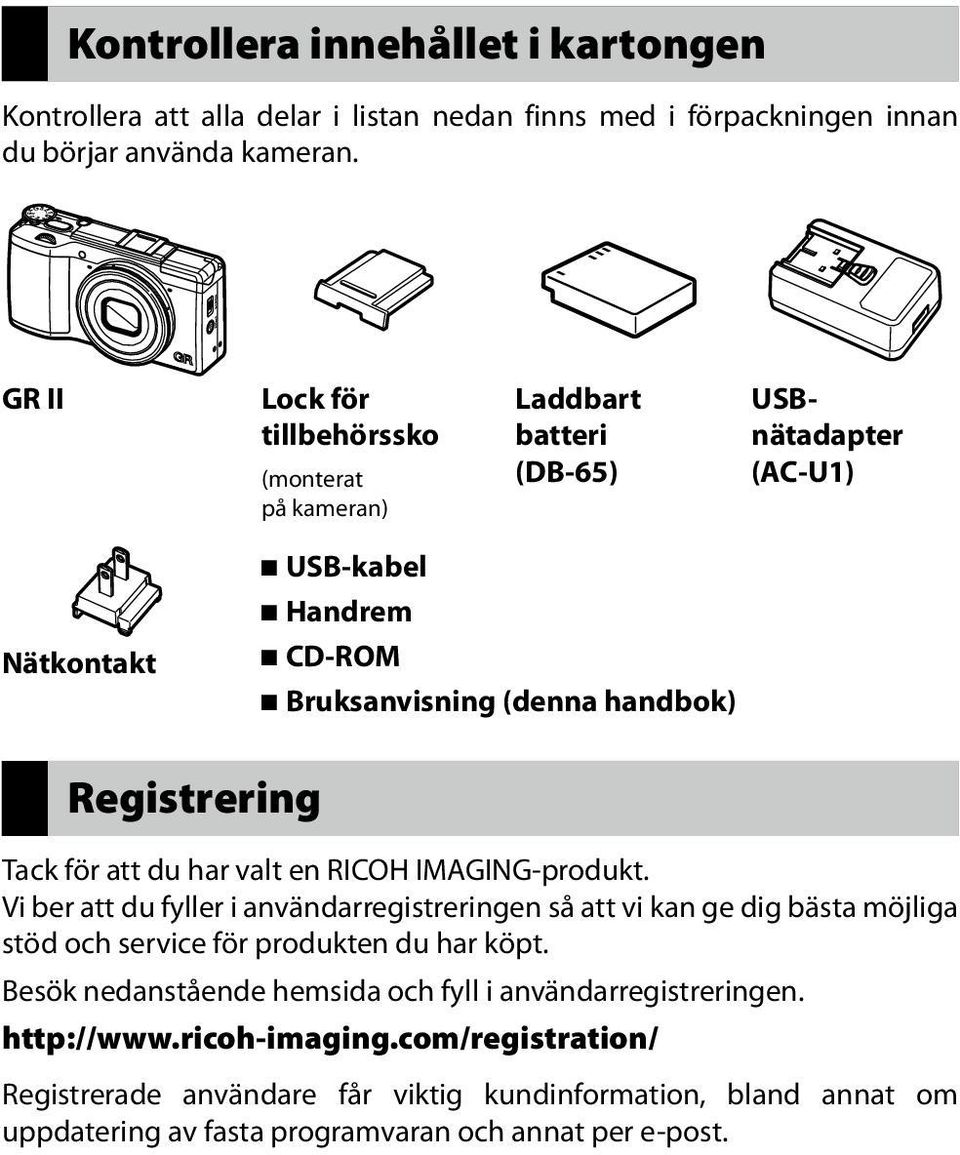 Registrering Tack för att du har valt en RICOH IMAGING-produkt.