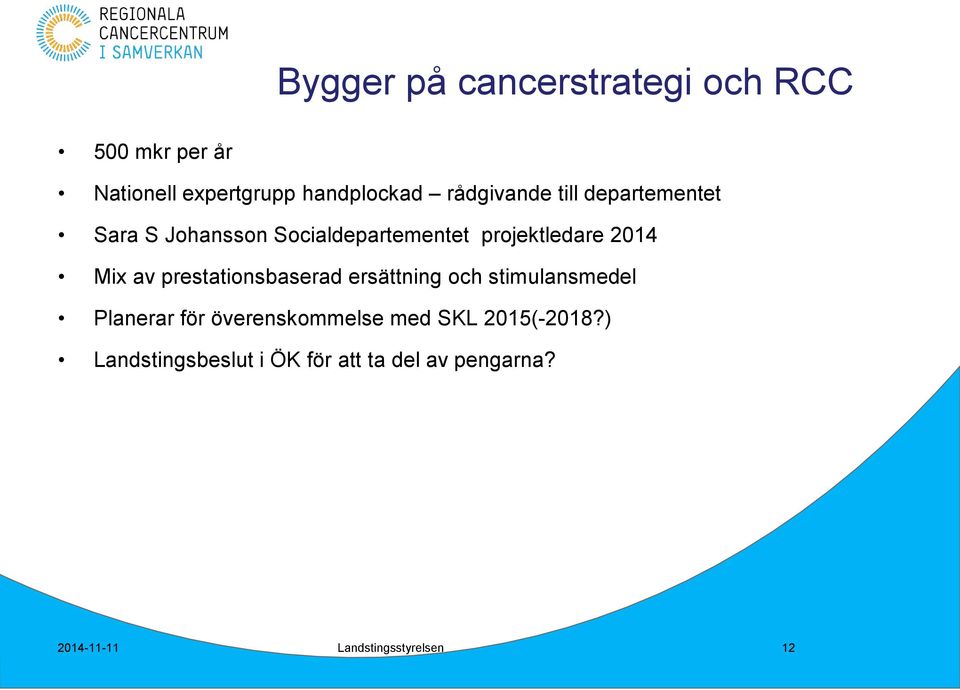 av prestationsbaserad ersättning och stimulansmedel Planerar för överenskommelse med SKL