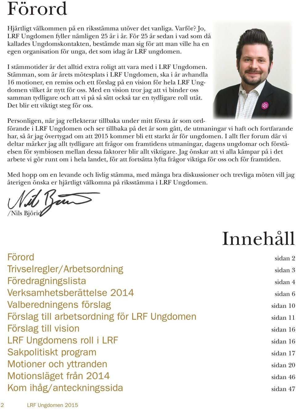 I stämmotider är det alltid extra roligt vara med i LRF Ungdomen.