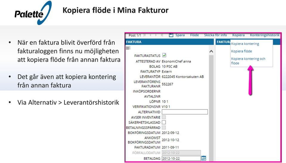 kopiera flöde från annan faktura Det går även att