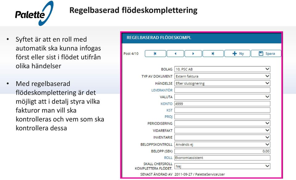 Med regelbaserad flödeskomplettering är det möjligt att i detalj styra