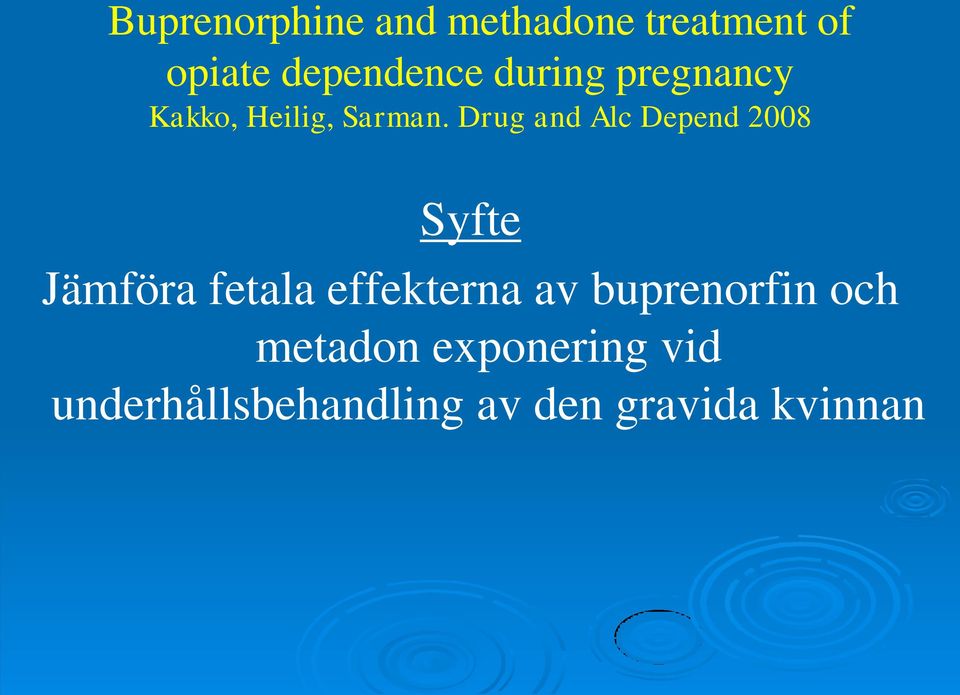 Drug and Alc Depend 2008 Syfte Jämföra fetala effekterna av