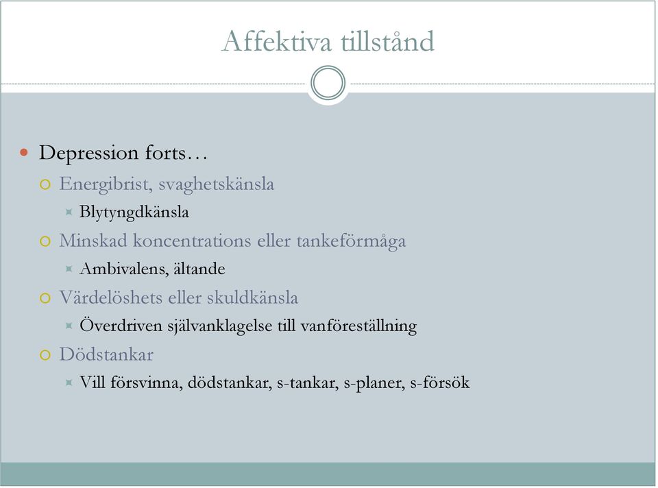 ältande Värdelöshets eller skuldkänsla Överdriven självanklagelse till