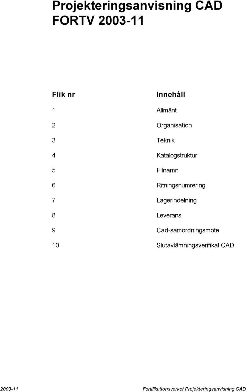 Katalogstruktur 5 Filnamn 6 Ritningsnumrering 7