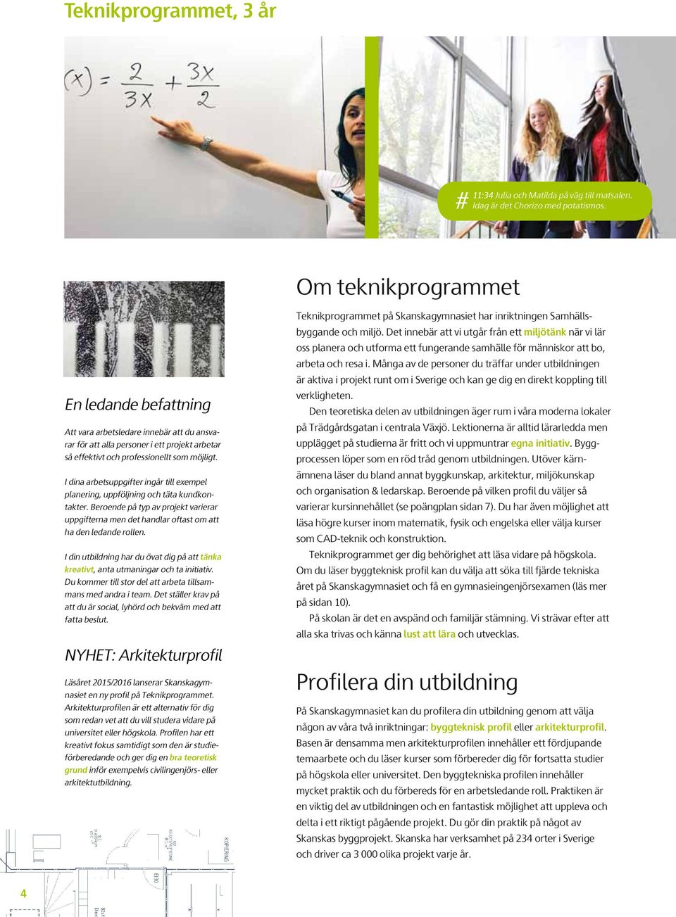 I dina arbetsuppgifter ingår till exempel planering, uppföljning och täta kundkontakter. Beroende på typ av projekt varierar uppgifterna men det handlar oftast om att ha den ledande rollen.