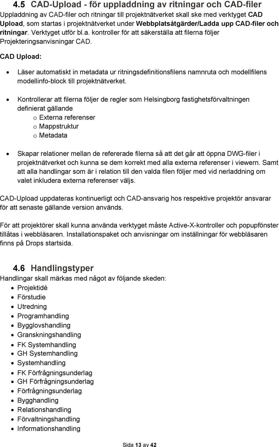 CAD Upload: Läser automatiskt in metadata ur ritningsdefinitionsfilens namnruta och modellfilens modellinfo-block till projektnätverket.