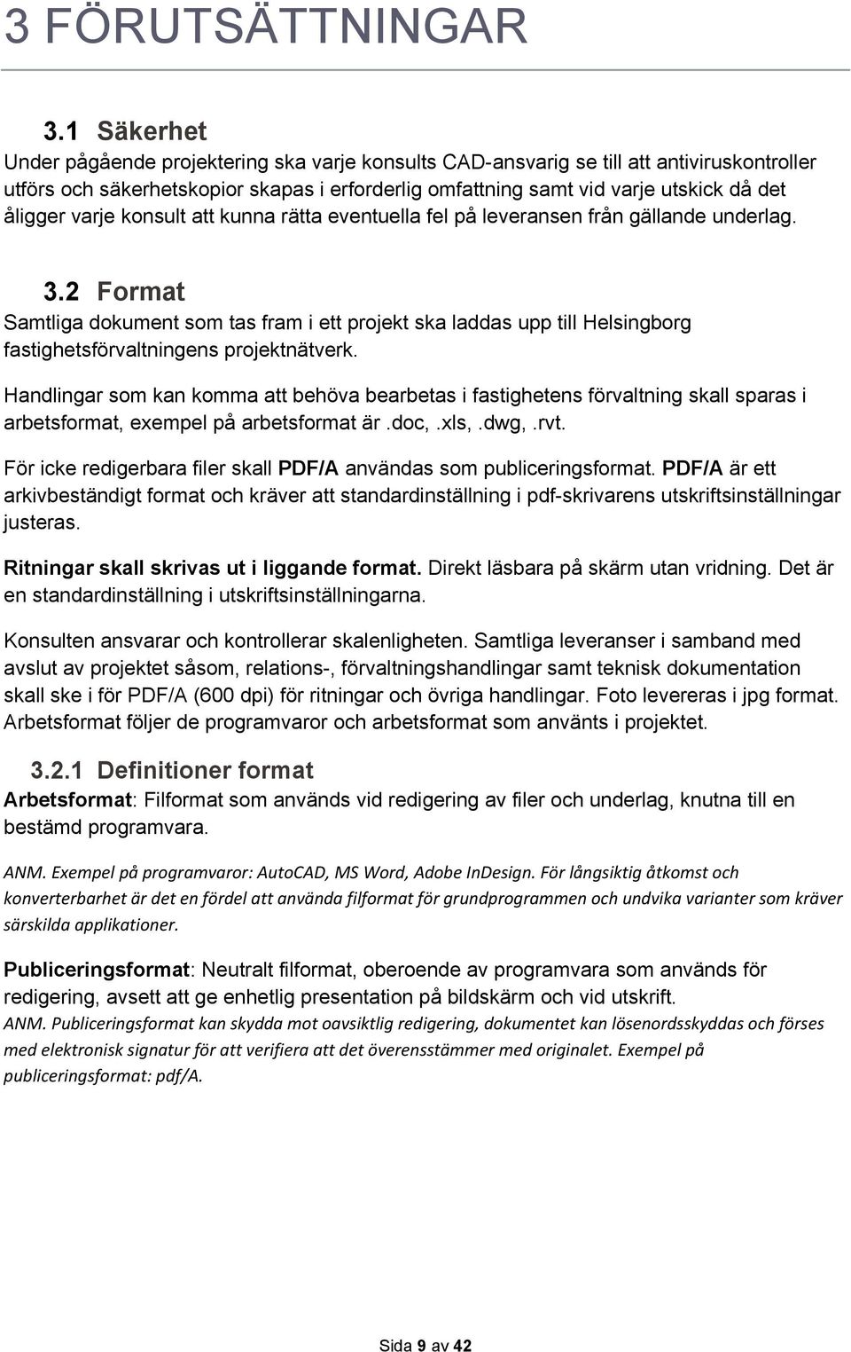 varje konsult att kunna rätta eventuella fel på leveransen från gällande underlag. 3.