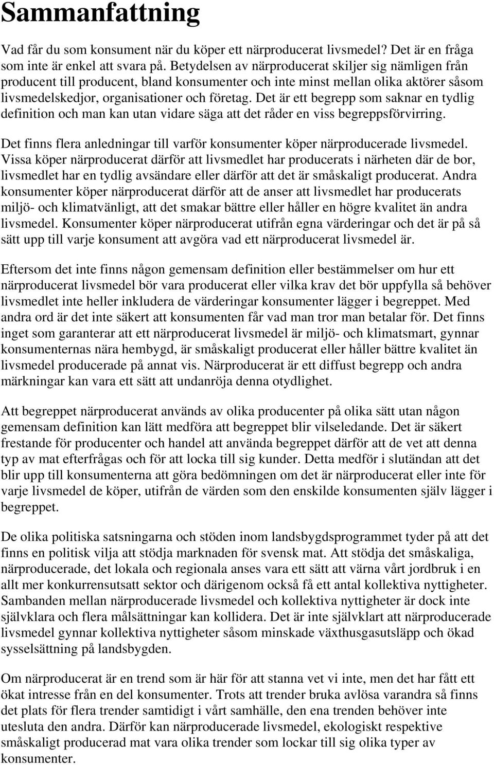 Det är ett begrepp som saknar en tydlig definition och man kan utan vidare säga att det råder en viss begreppsförvirring.