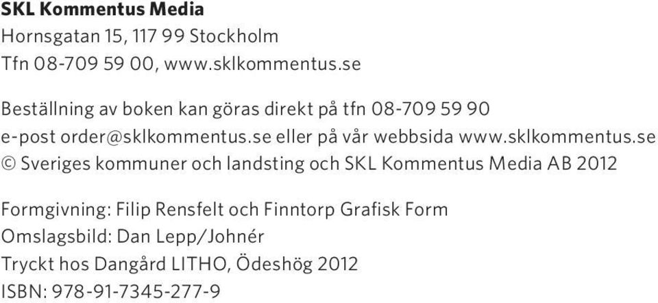 se eller på vår webbsida www.sklkommentus.