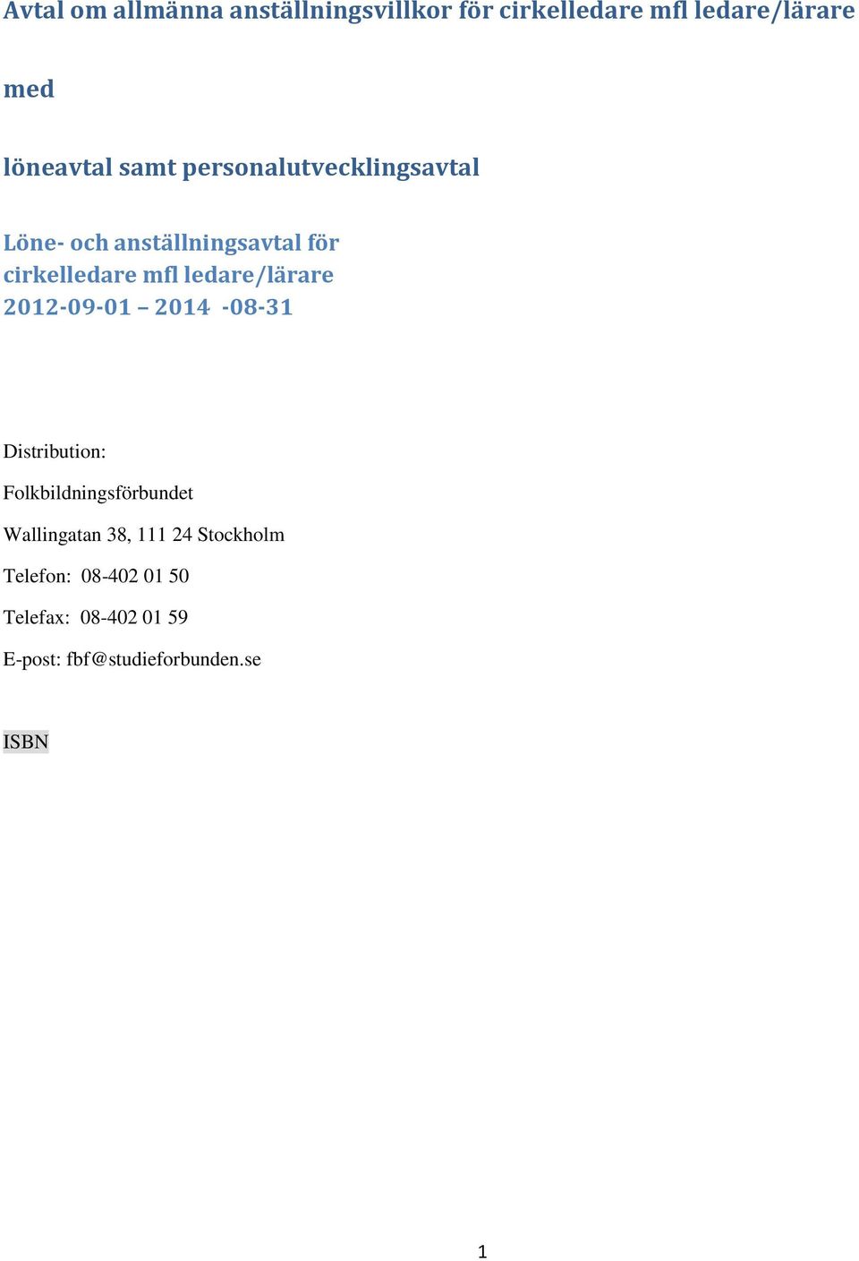 ledare/lärare 2012-09-01 2014-08-31 Distribution: Folkbildningsförbundet Wallingatan 38,