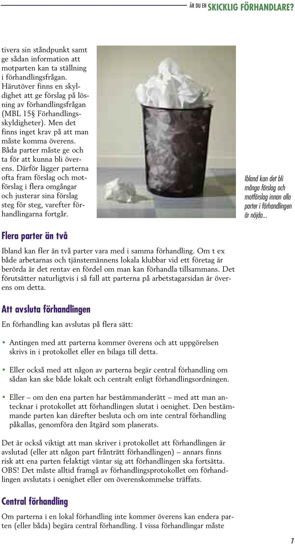 Båda parter måste ge och ta för att kunna bli överens.