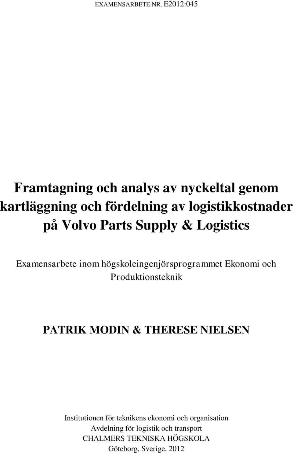 på Volvo Parts Supply & Logistics Examensarbete inom högskoleingenjörsprogrammet Ekonomi och
