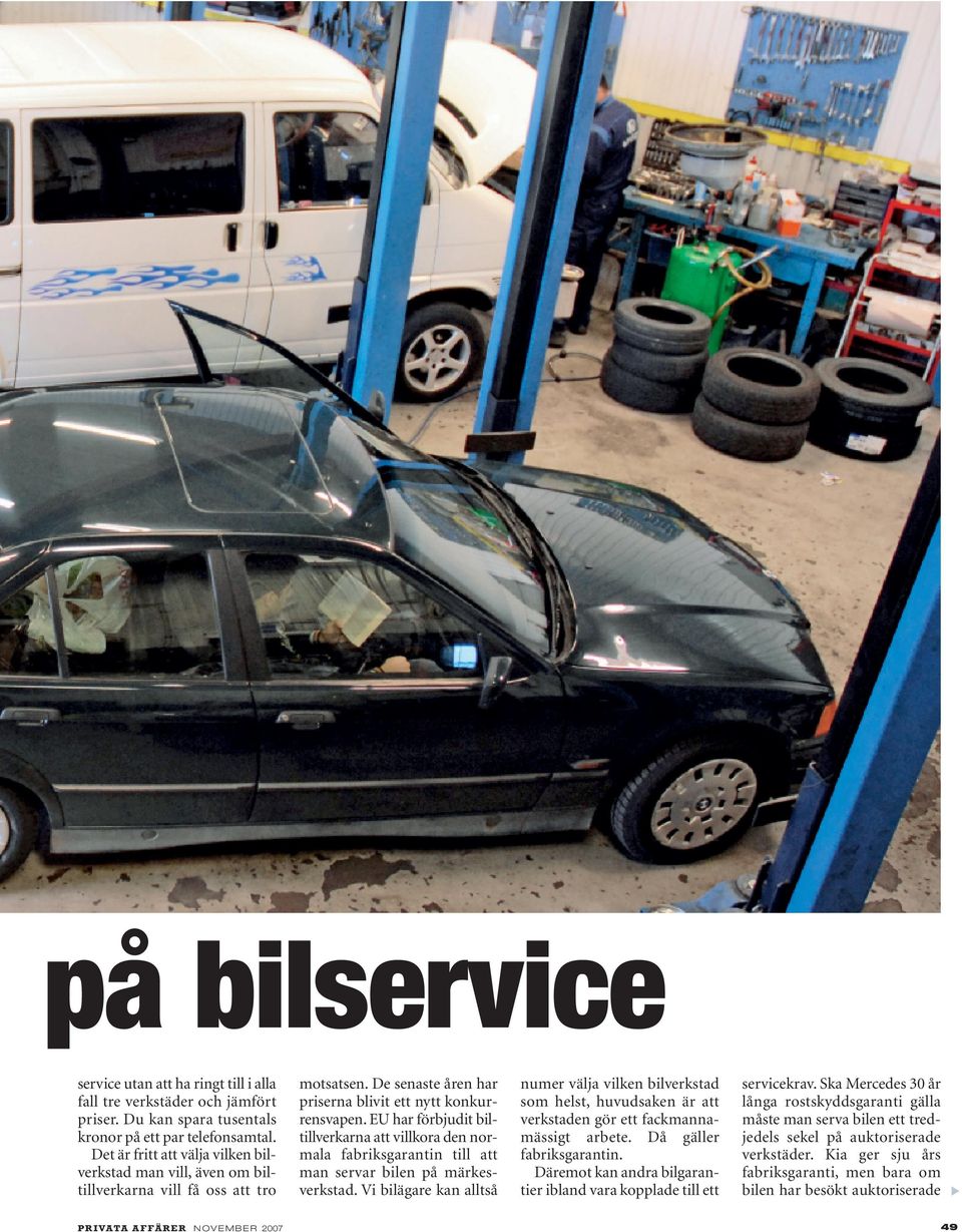 EU har förbjudit biltillverkarna att villkora den normala fabriksgarantin till att man servar bilen på märkesverkstad.