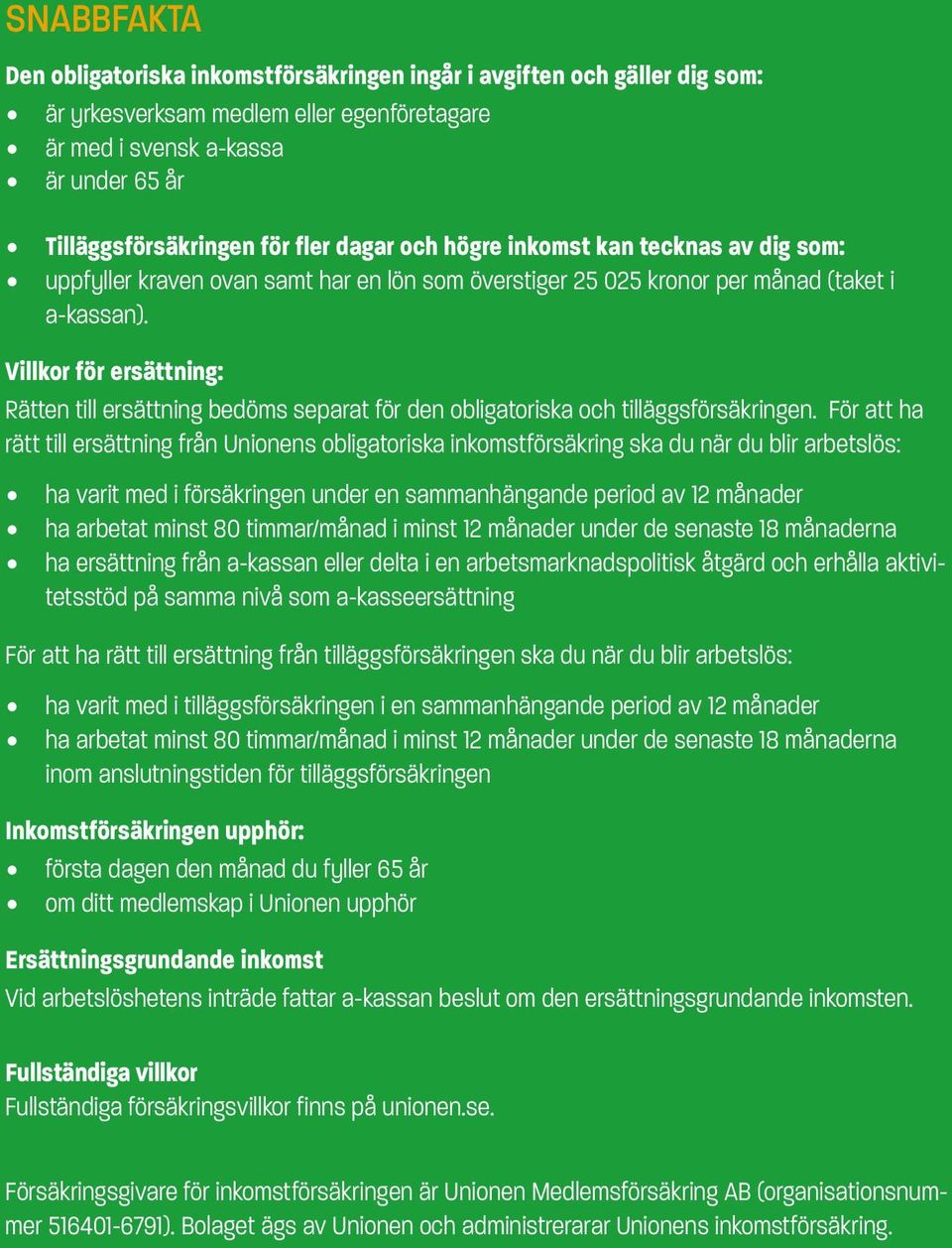 Villkor för ersättning: Rätten till ersättning bedöms separat för den obligatoriska och tilläggsförsäkringen.