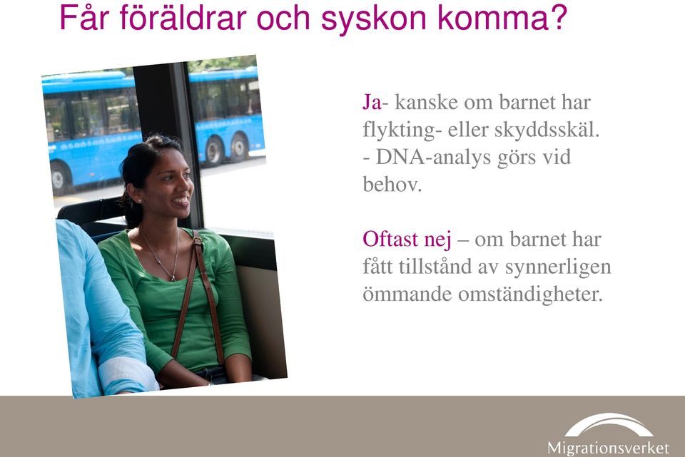 skyddsskäl. - DNA-analys görs vid behov.