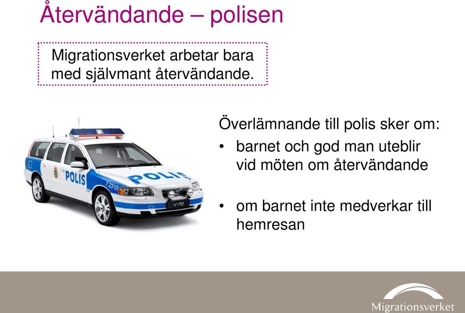 Överlämnande till polis sker om: barnet och god