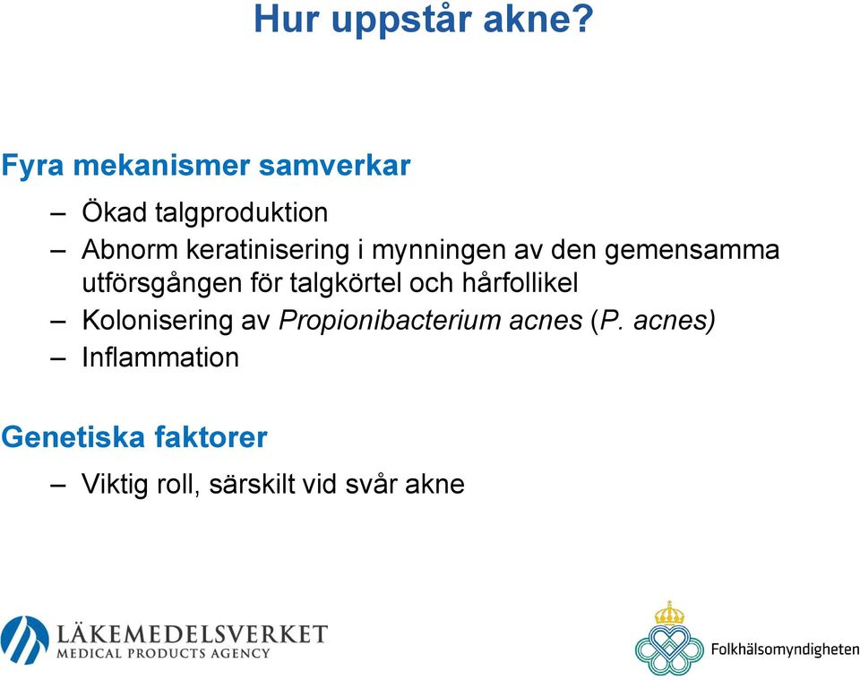 mynningen av den gemensamma utförsgången för talgkörtel och