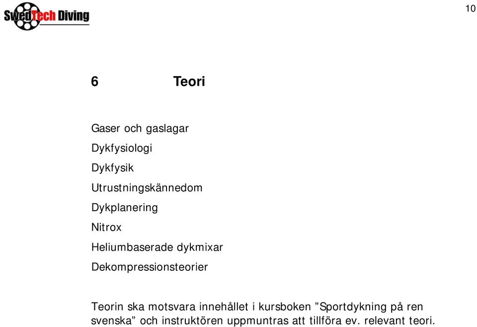 Dekompressionsteorier Teorin ska motsvara innehållet i kursboken