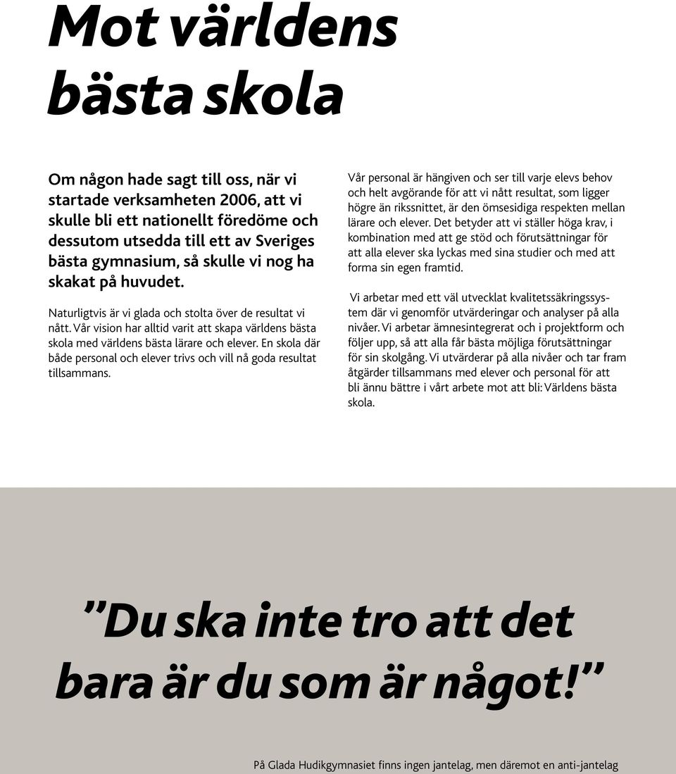 En skola där både personal och elever trivs och vill nå goda resultat tillsammans.