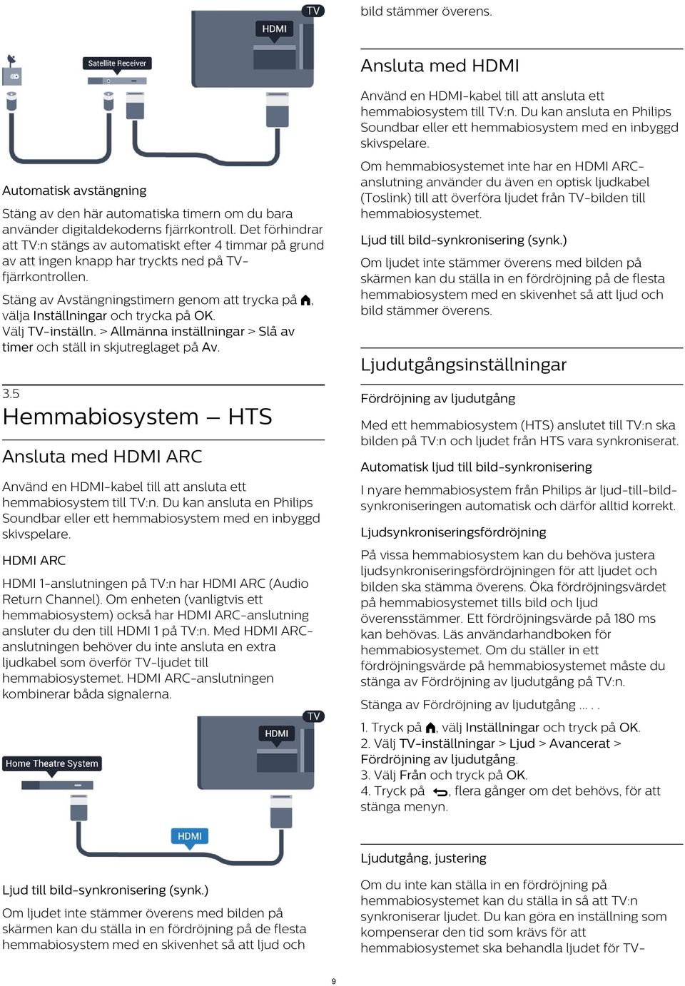 Automatisk avstängning Stäng av den här automatiska timern om du bara använder digitaldekoderns fjärrkontroll.