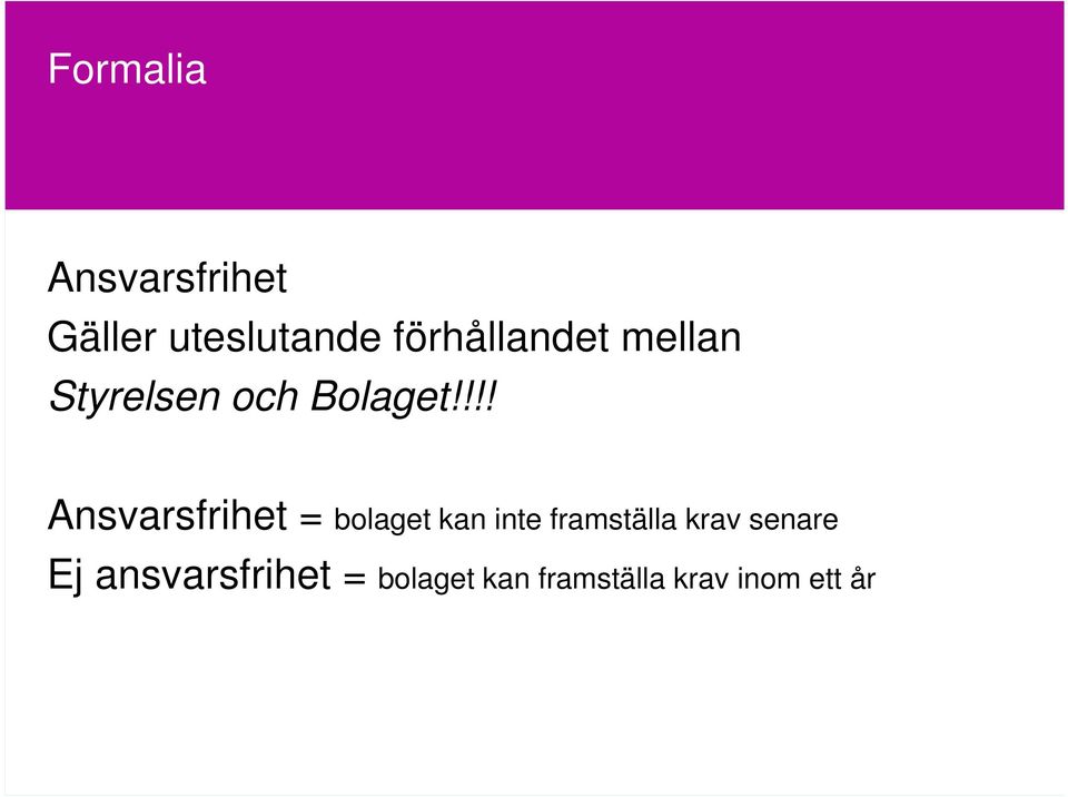 !!! Ansvarsfrihet = bolaget kan inte framställa