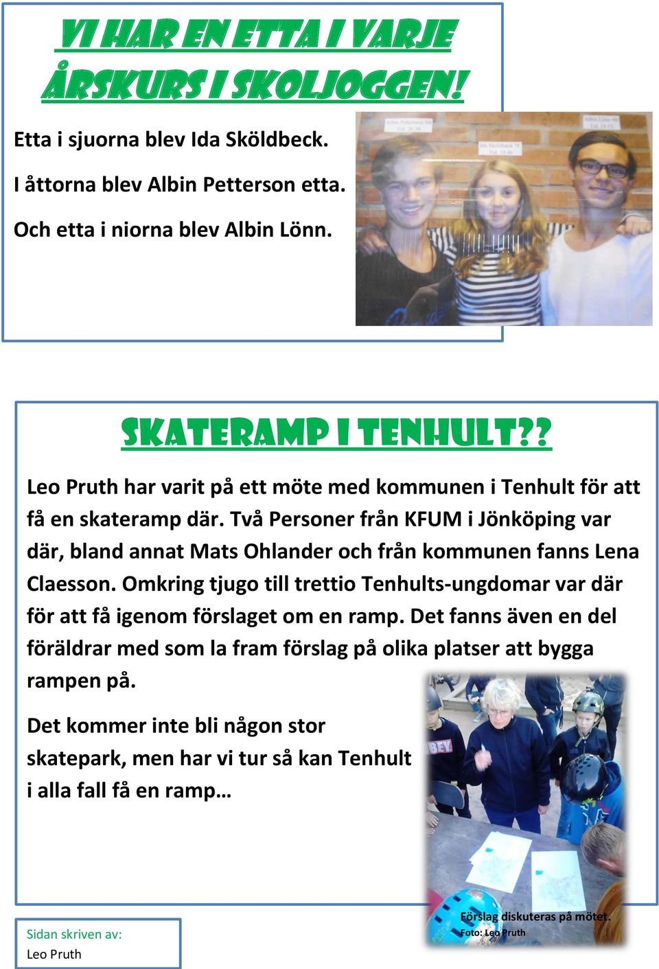 Två Personer från KFUM i Jönköping var där, bland annat Mats Ohlander och från kommunen fanns Lena Claesson.