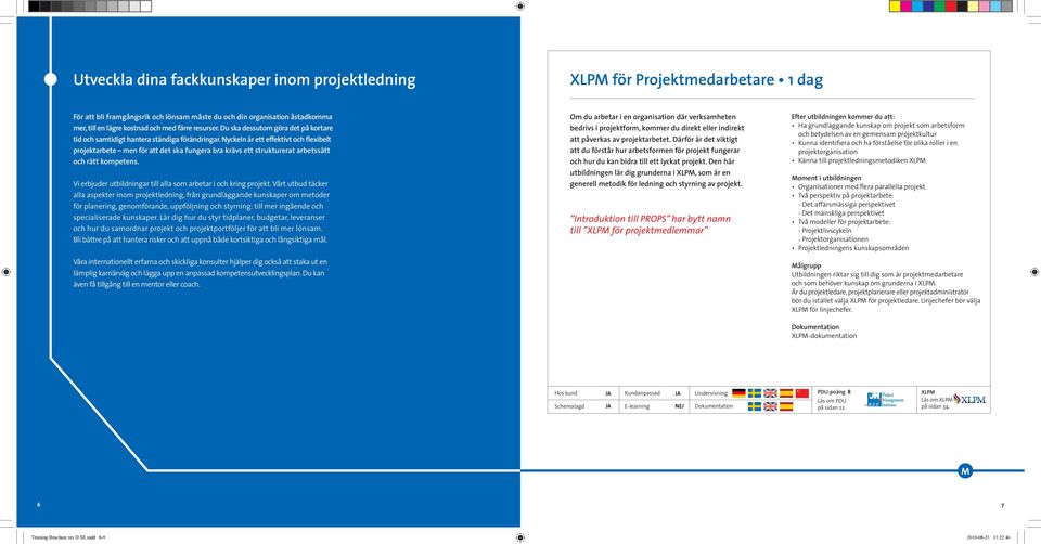 Nyckeln är ett effektivt och flexibelt projektarbete men för att det ska fungera bra krävs ett strukturerat arbetssätt och rätt kompetens.