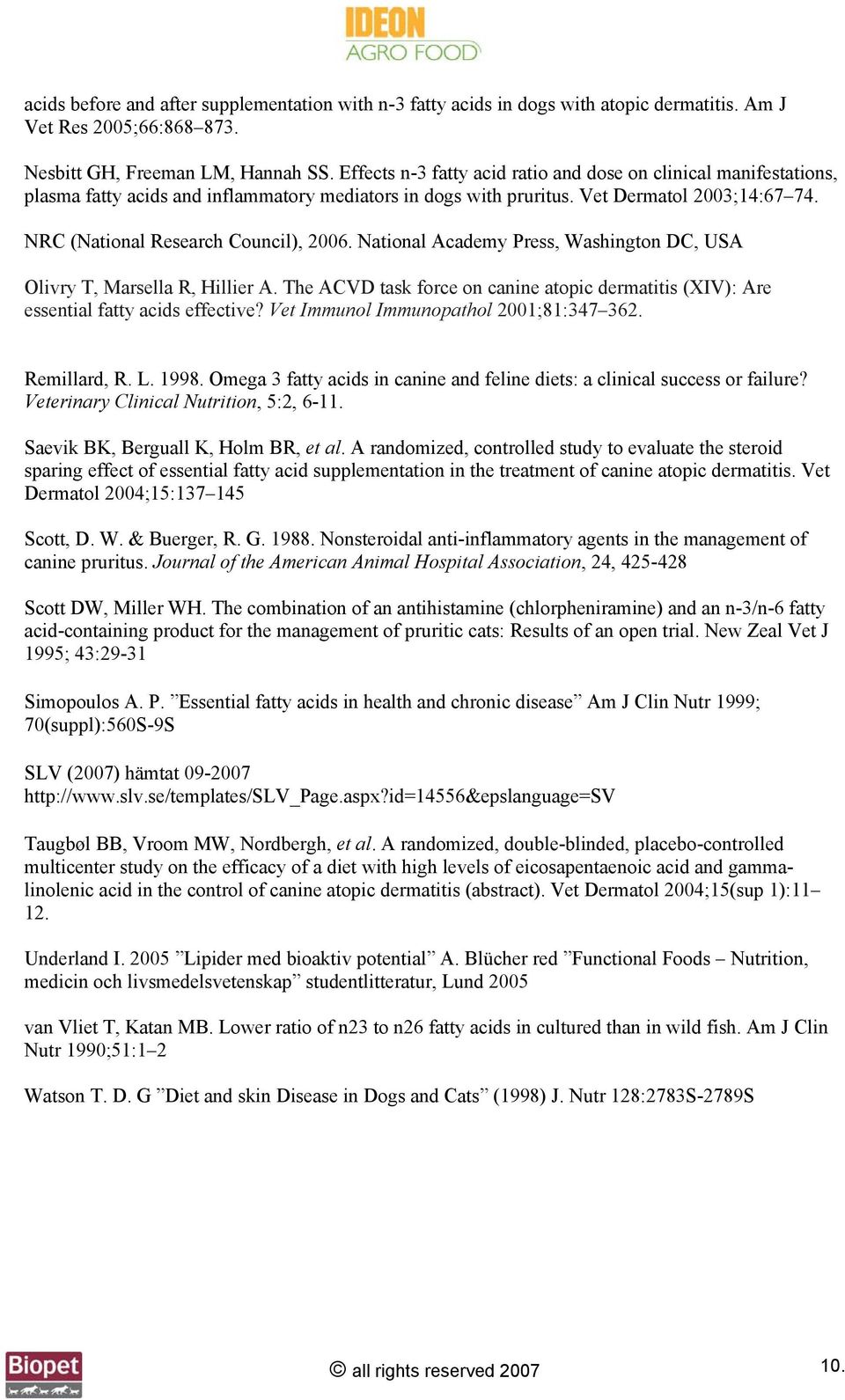 NRC (National Research Council), 2006. National Academy Press, Washington DC, USA Olivry T, Marsella R, Hillier A.