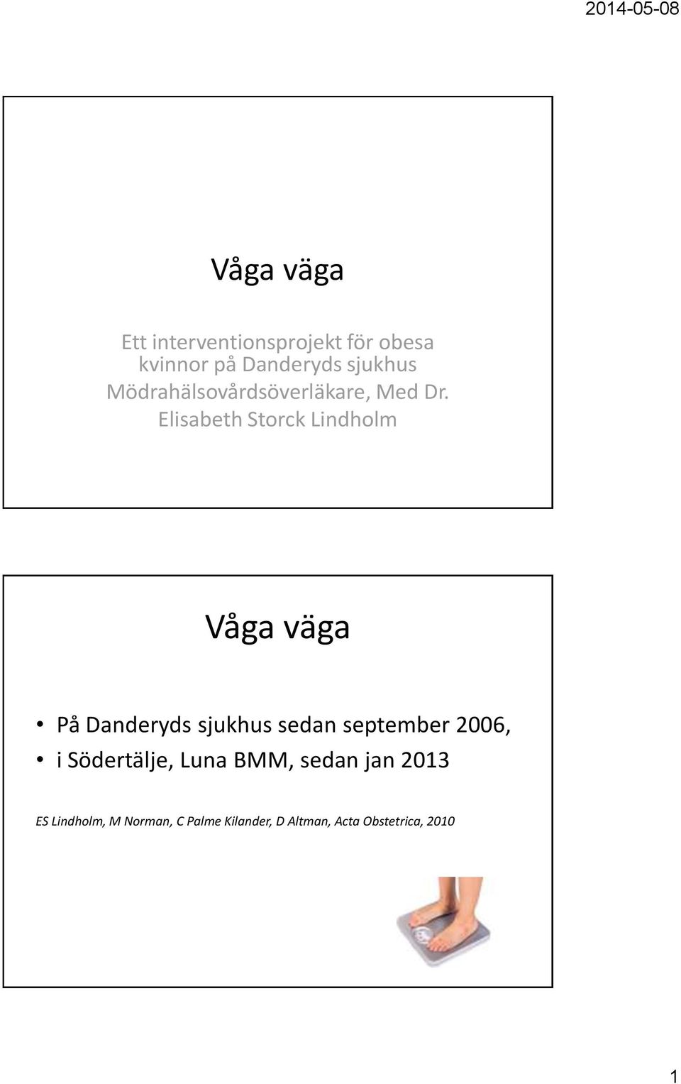 Elisabeth Storck Lindholm Våga väga På Danderyds sjukhus sedan september