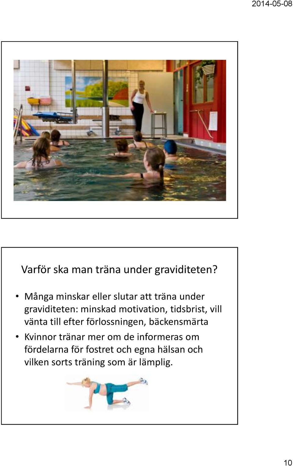 motivation, tidsbrist, vill vänta till efter förlossningen, bäckensmärta
