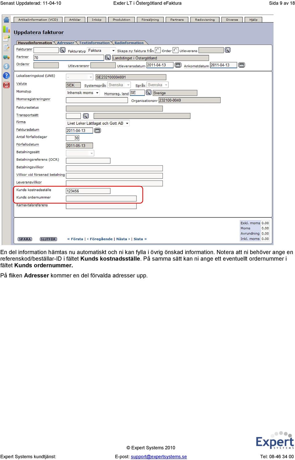 Notera att ni behöver ange en referenskod/beställar-id i fältet Kunds kostnadsställe.