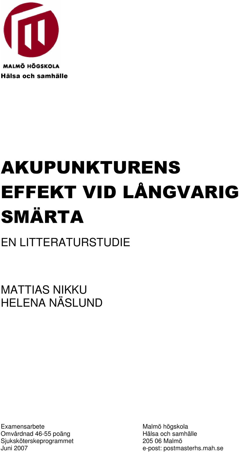 Omvårdnad 46-55 poäng Sjuksköterskeprogrammet Juni 2007 Malmö