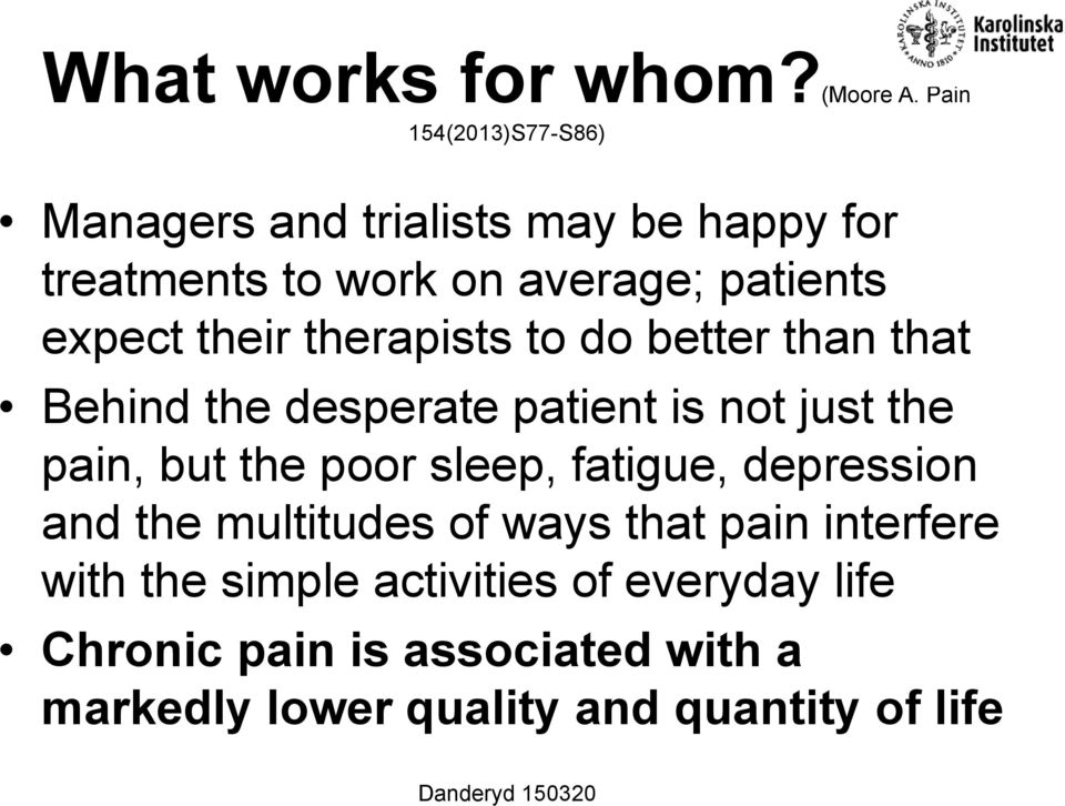 their therapists to do better than that Behind the desperate patient is not just the pain, but the poor