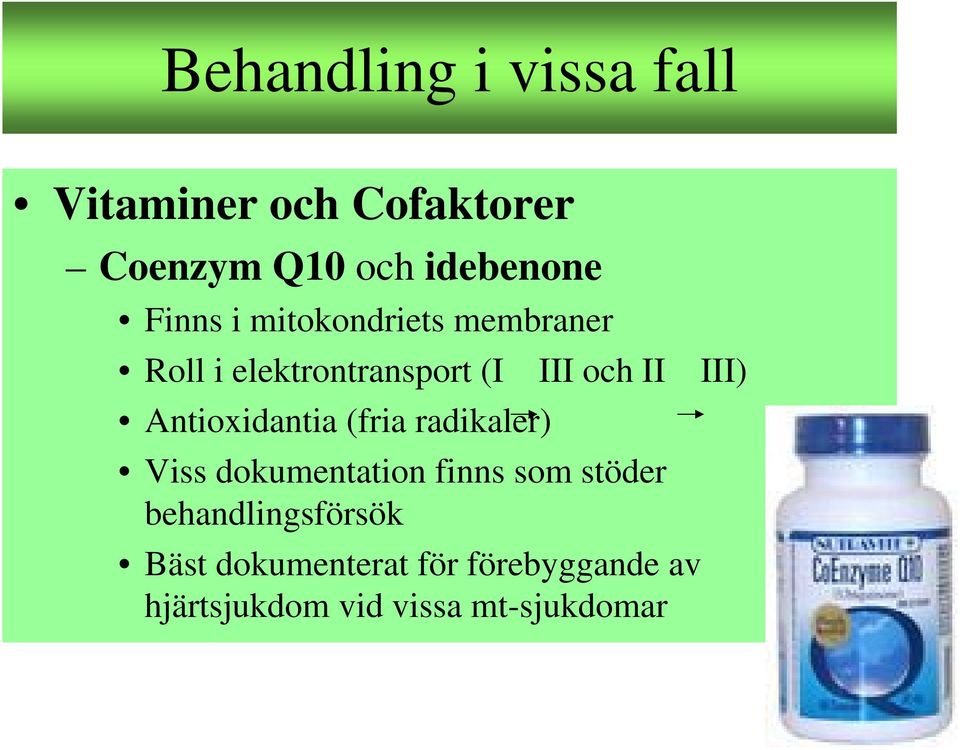 Antioxidantia (fria radikaler) Viss dokumentation finns som stöder