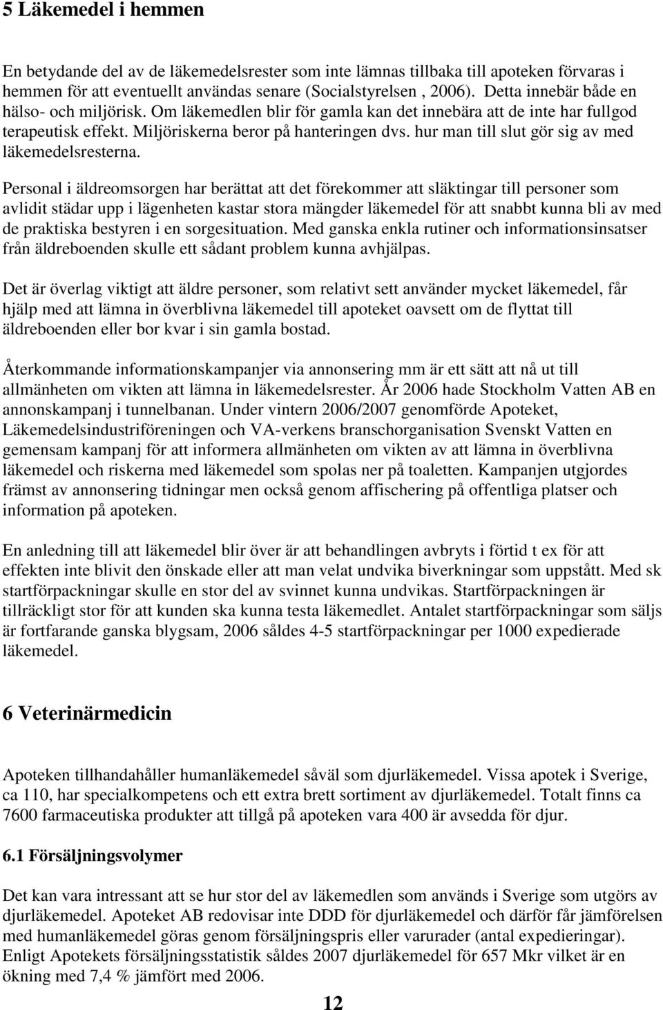 hur man till slut gör sig av med läkemedelsresterna.