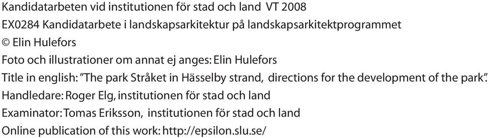 The park Stråket in Hässelby strand, directions for the development of the park.