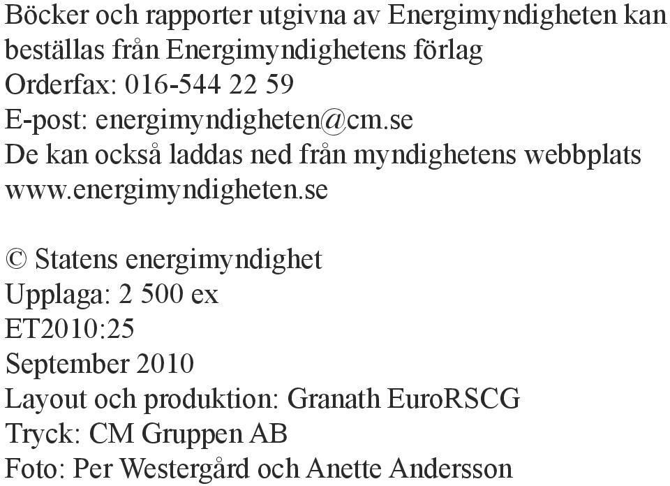se De kan också laddas ned från myndighetens webbplats www.energimyndigheten.